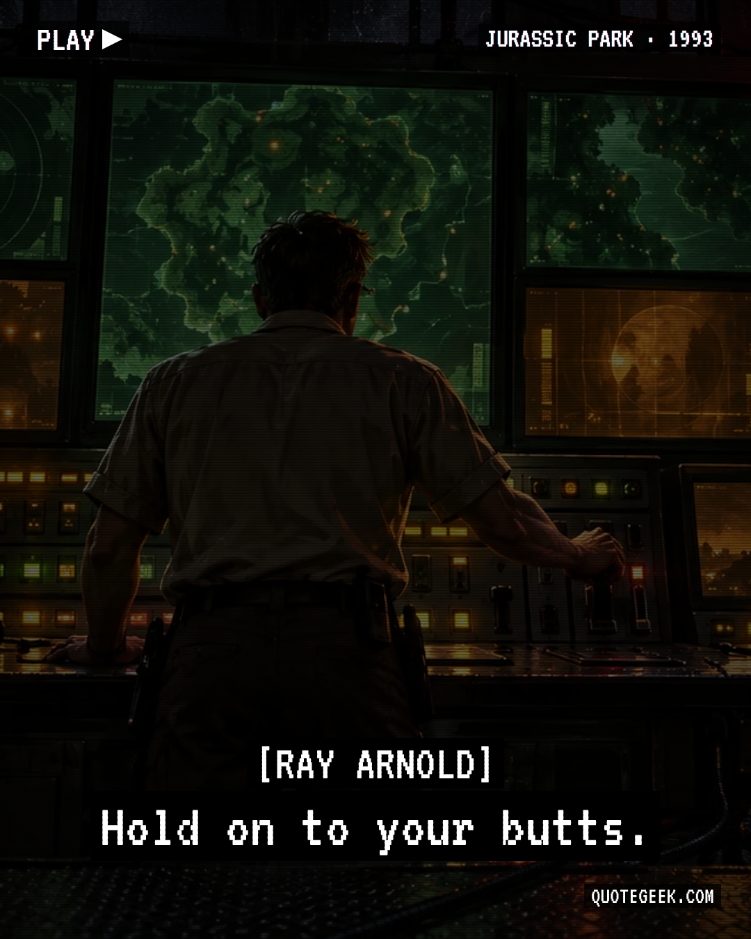 “Hold on to your butts.” — Ray Arnold · Jurassic Park. Illustrated QuoteGeek card.