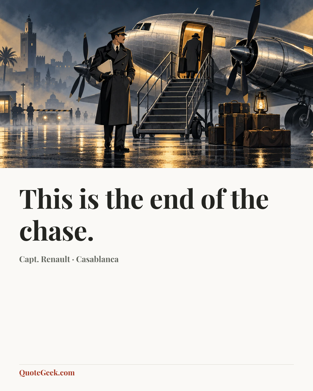 “This is the end of the chase.” — Capt. Renault · Casablanca. Illustrated QuoteGeek card.