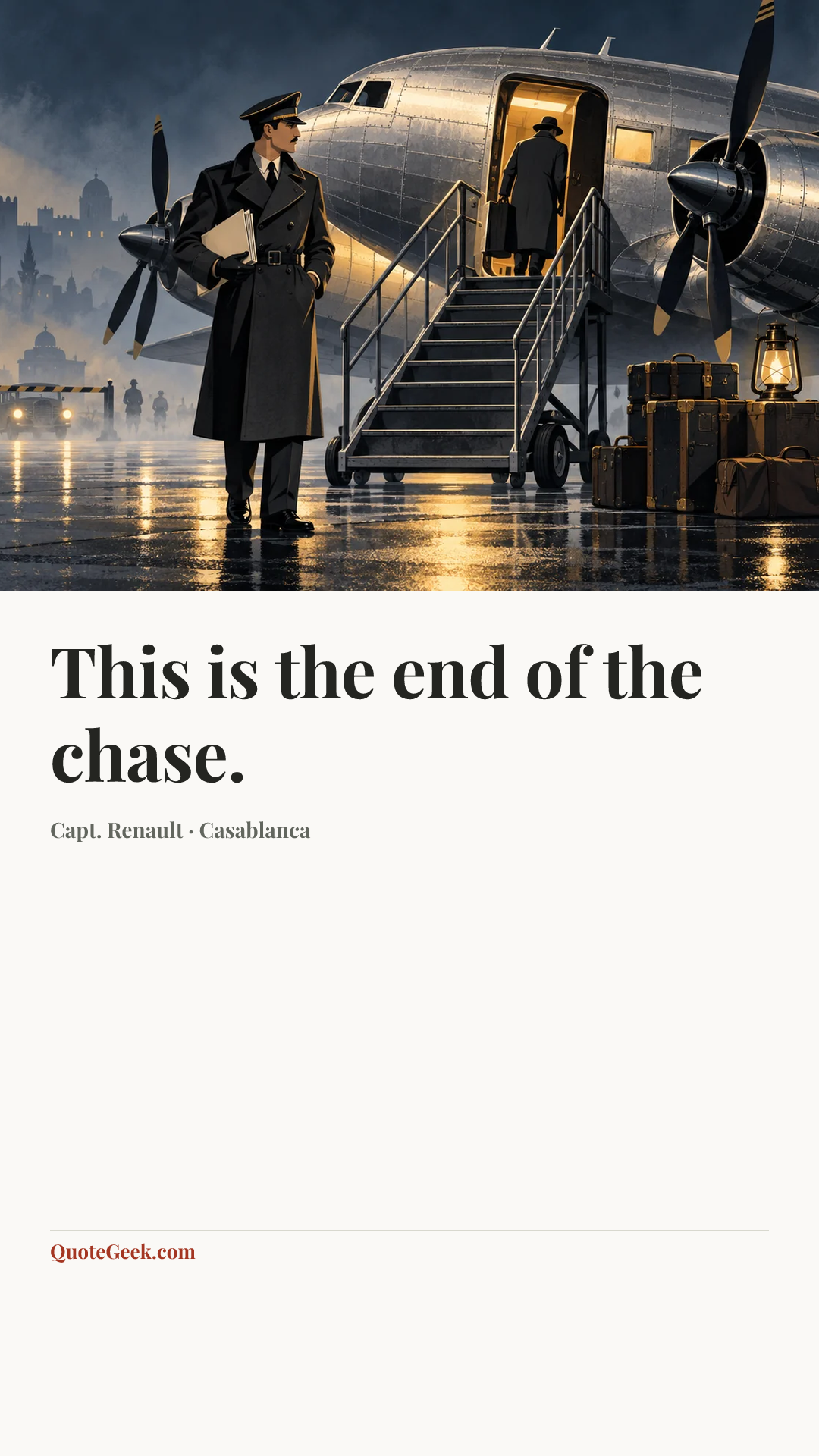 “This is the end of the chase.” — Capt. Renault · Casablanca. Illustrated QuoteGeek card.