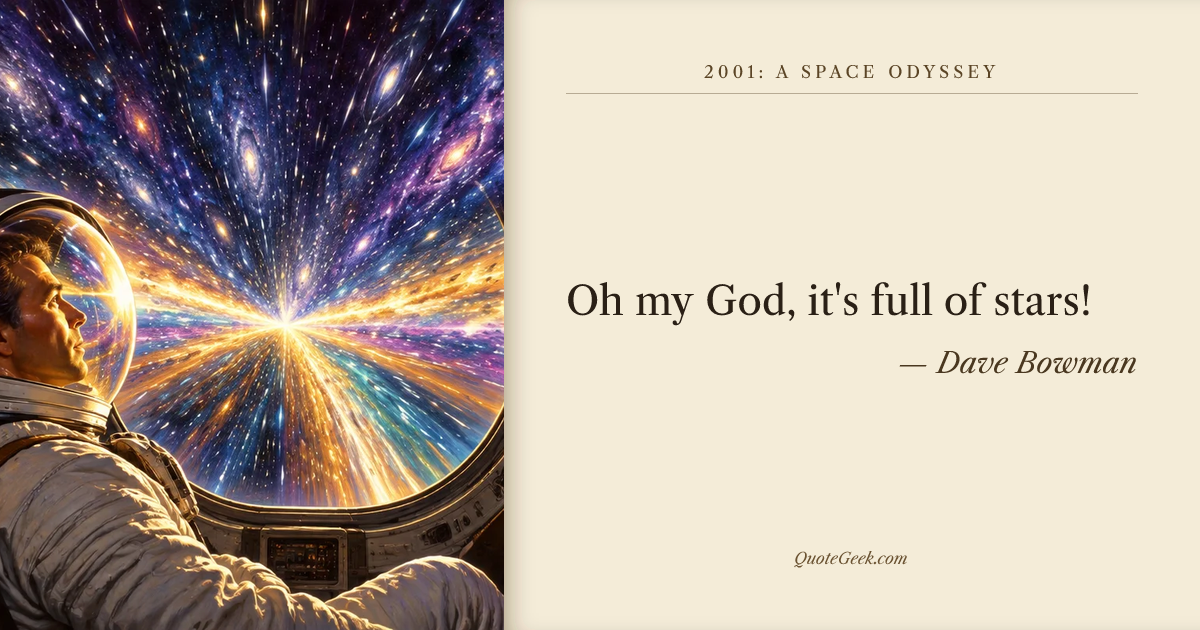 “Oh my God, it's full of stars!” — Dave Bowman · 2001: A Space Odyssey. Illustrated QuoteGeek card.