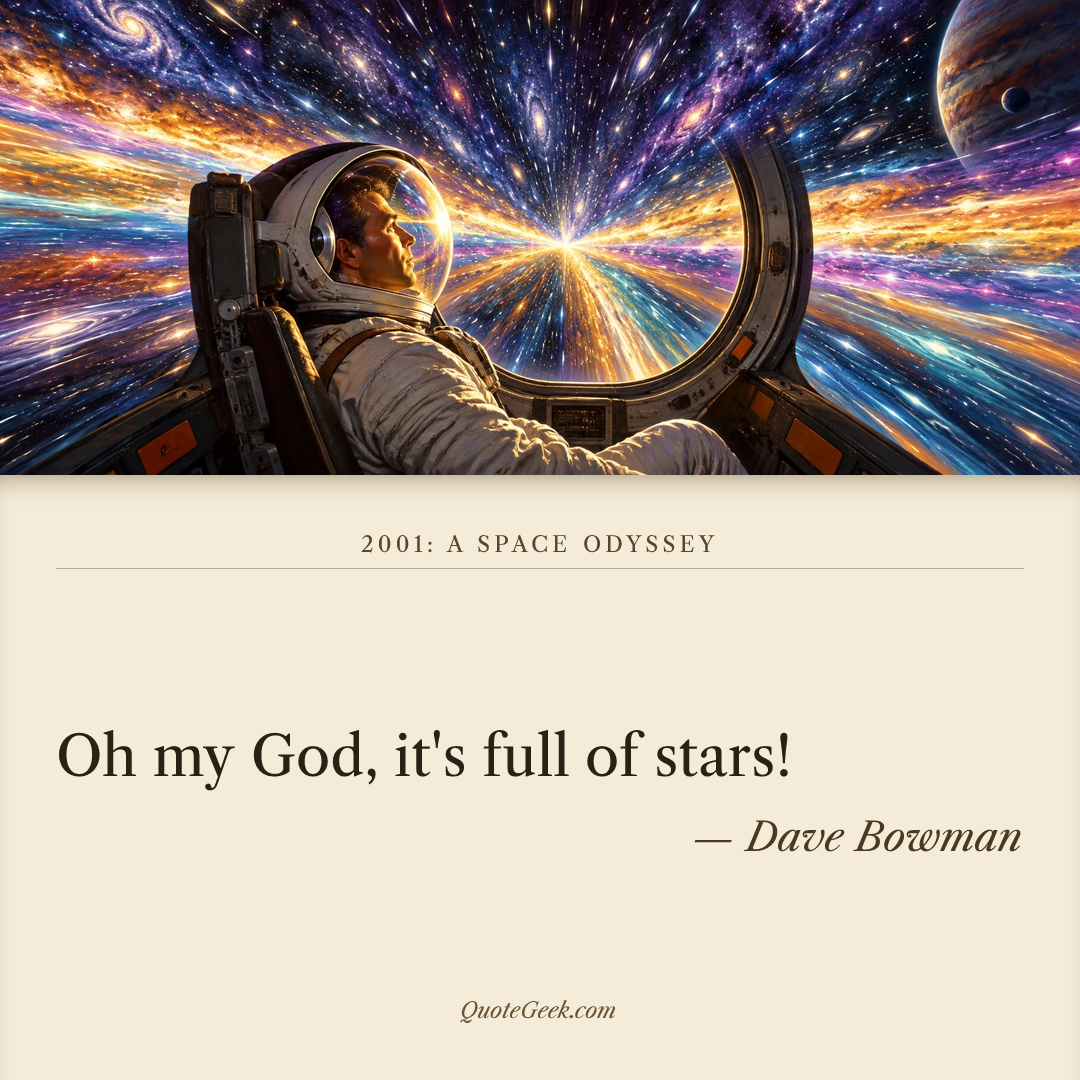 “Oh my God, it's full of stars!” — Dave Bowman · 2001: A Space Odyssey. Illustrated QuoteGeek card.
