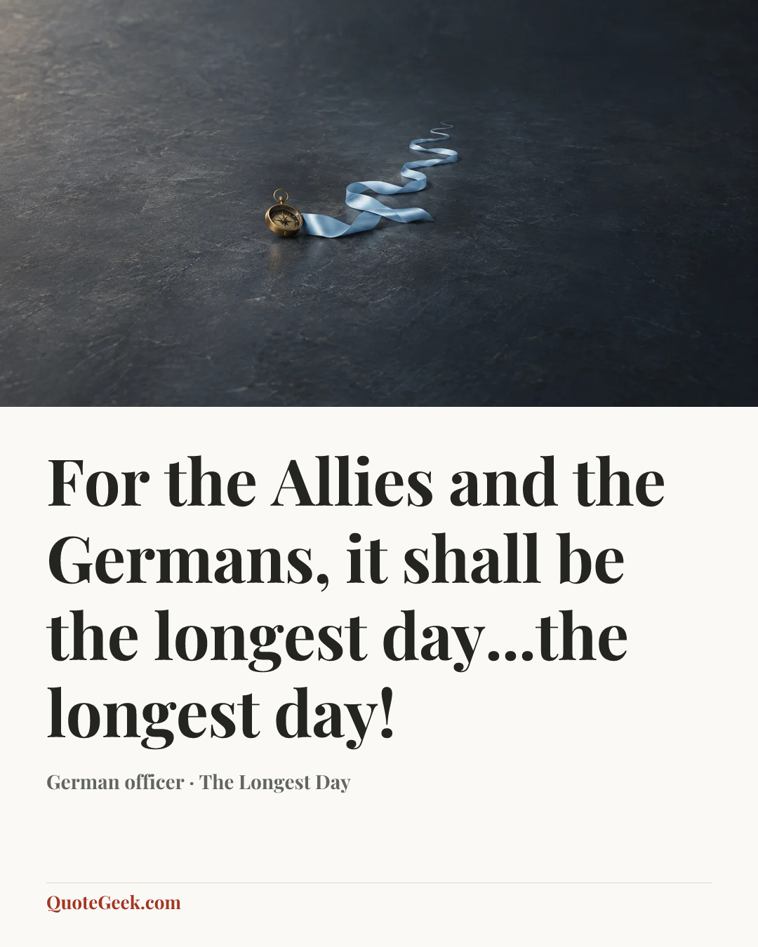 “For the Allies and the Germans, it shall be the longest day...the longest day!” — German officer · The Longest Day. Illustrated QuoteGeek card.