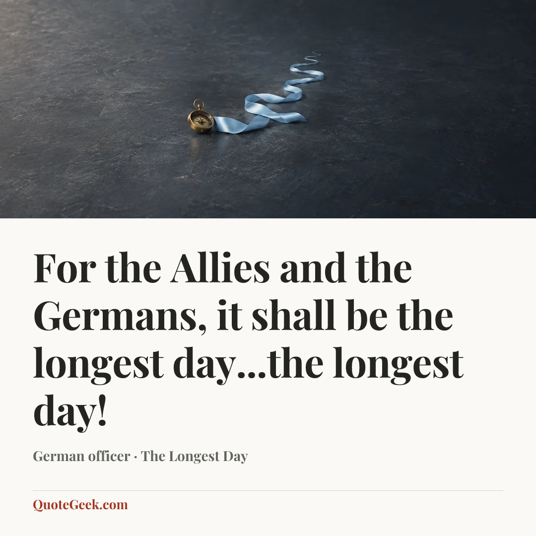 “For the Allies and the Germans, it shall be the longest day...the longest day!” — German officer · The Longest Day. Illustrated QuoteGeek card.