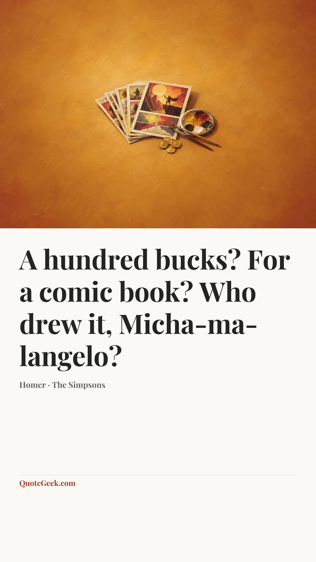 “A hundred bucks? For a comic book? Who drew it, Micha-ma-langelo?” — Homer · The Simpsons. Illustrated QuoteGeek card.