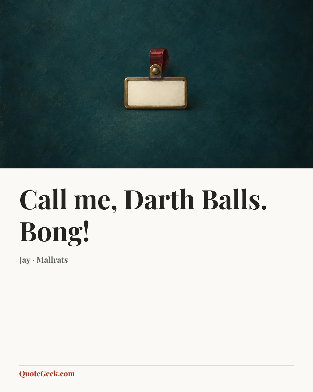 “Call me, Darth Balls. Bong!” — Jay · Mallrats. Illustrated QuoteGeek card.
