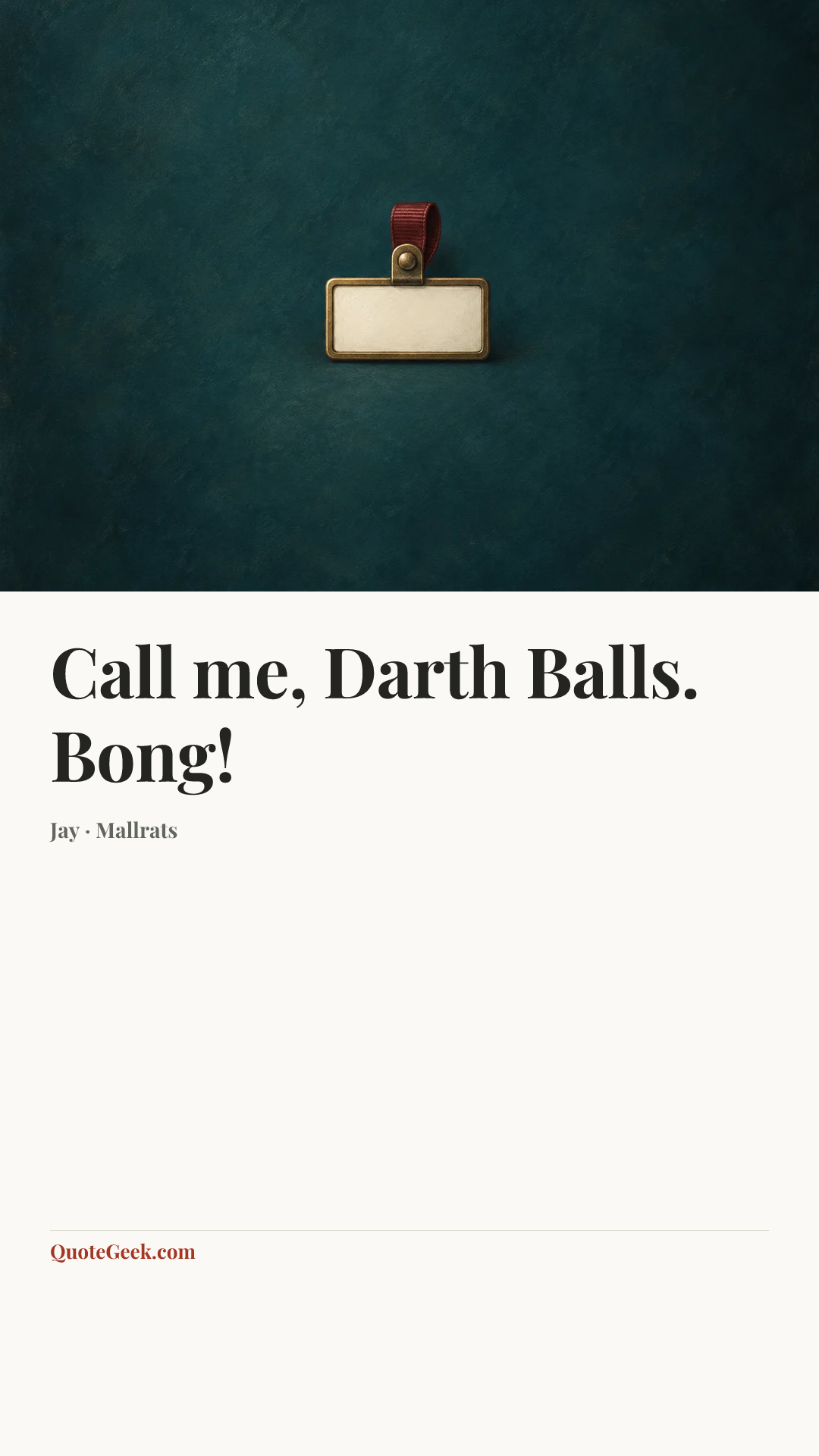 “Call me, Darth Balls. Bong!” — Jay · Mallrats. Illustrated QuoteGeek card.
