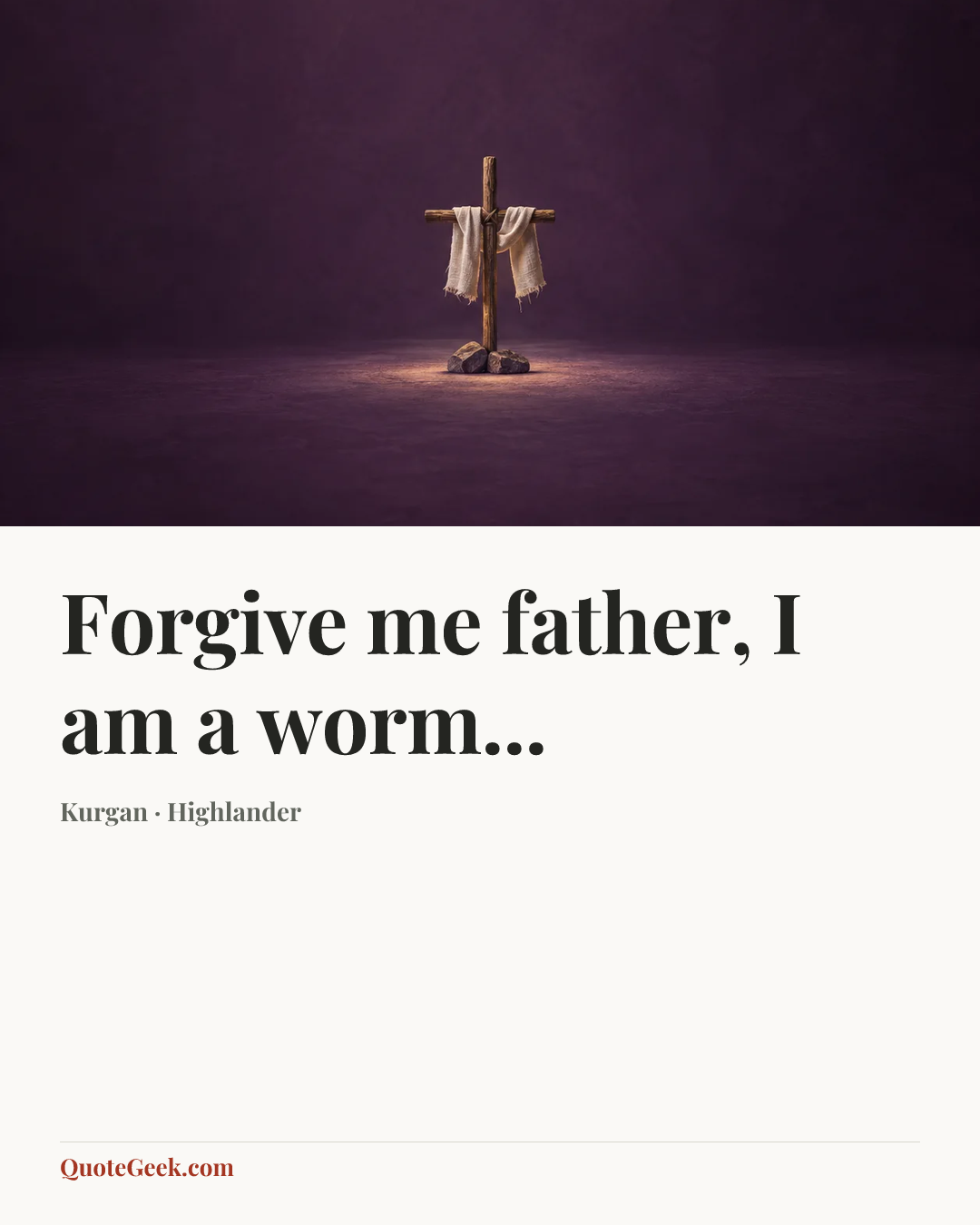 “Forgive me father, I am a worm...” — Kurgan · Highlander. Illustrated QuoteGeek card.