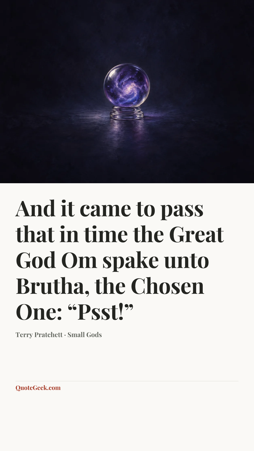 “And it came to pass that in time the Great God Om spake unto Brutha, the Chosen One: “Psst!”” — Terry Pratchett · Small Gods. Illustrated QuoteGeek card.