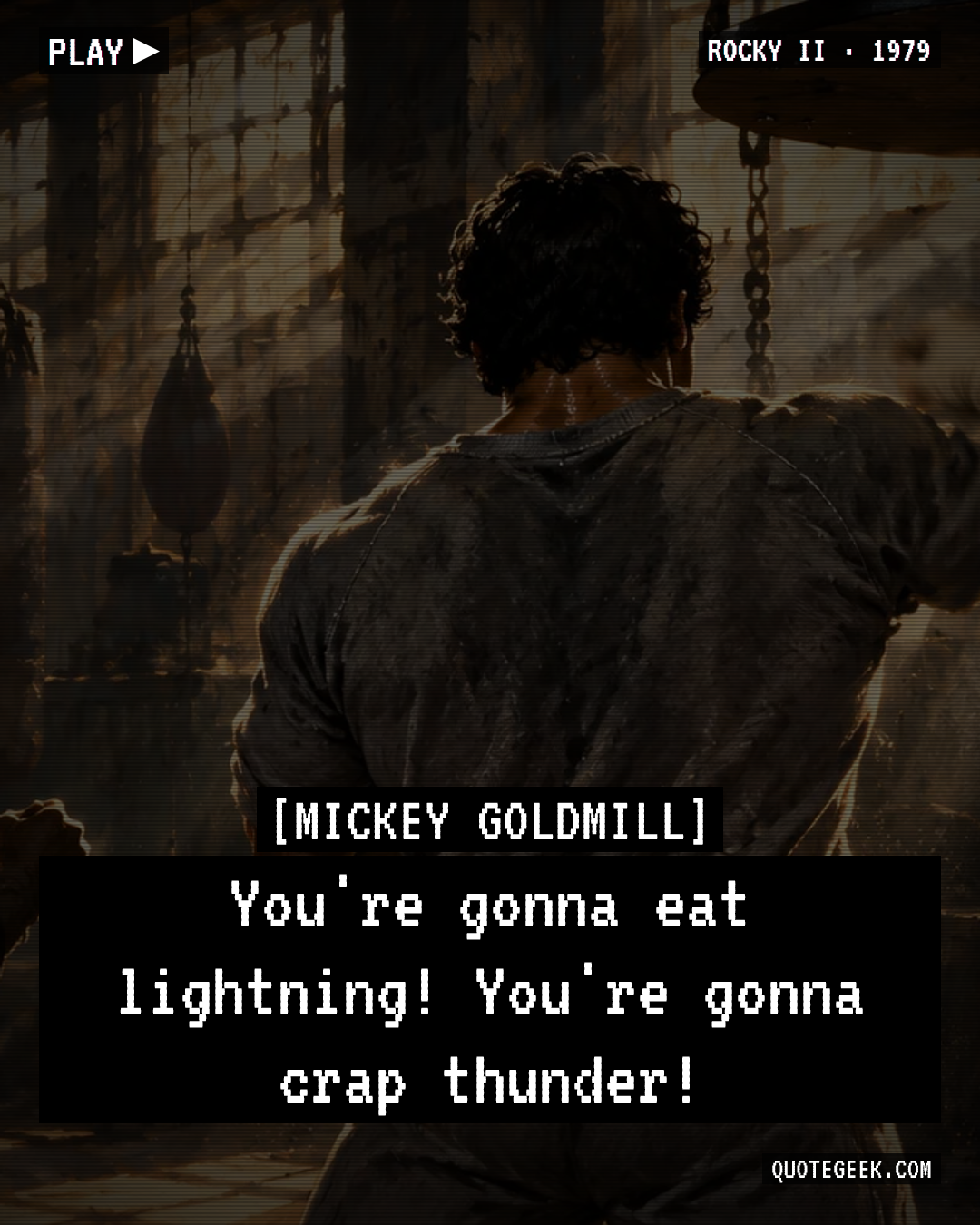 “You're gonna eat lightning! You're gonna crap thunder!” — Mickey Goldmill · Rocky II. Illustrated QuoteGeek card.