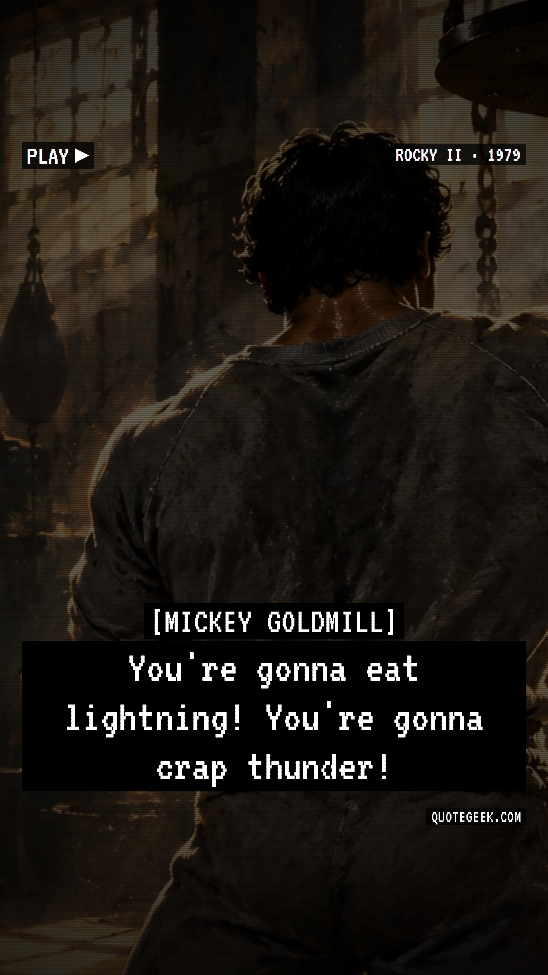 “You're gonna eat lightning! You're gonna crap thunder!” — Mickey Goldmill · Rocky II. Illustrated QuoteGeek card.