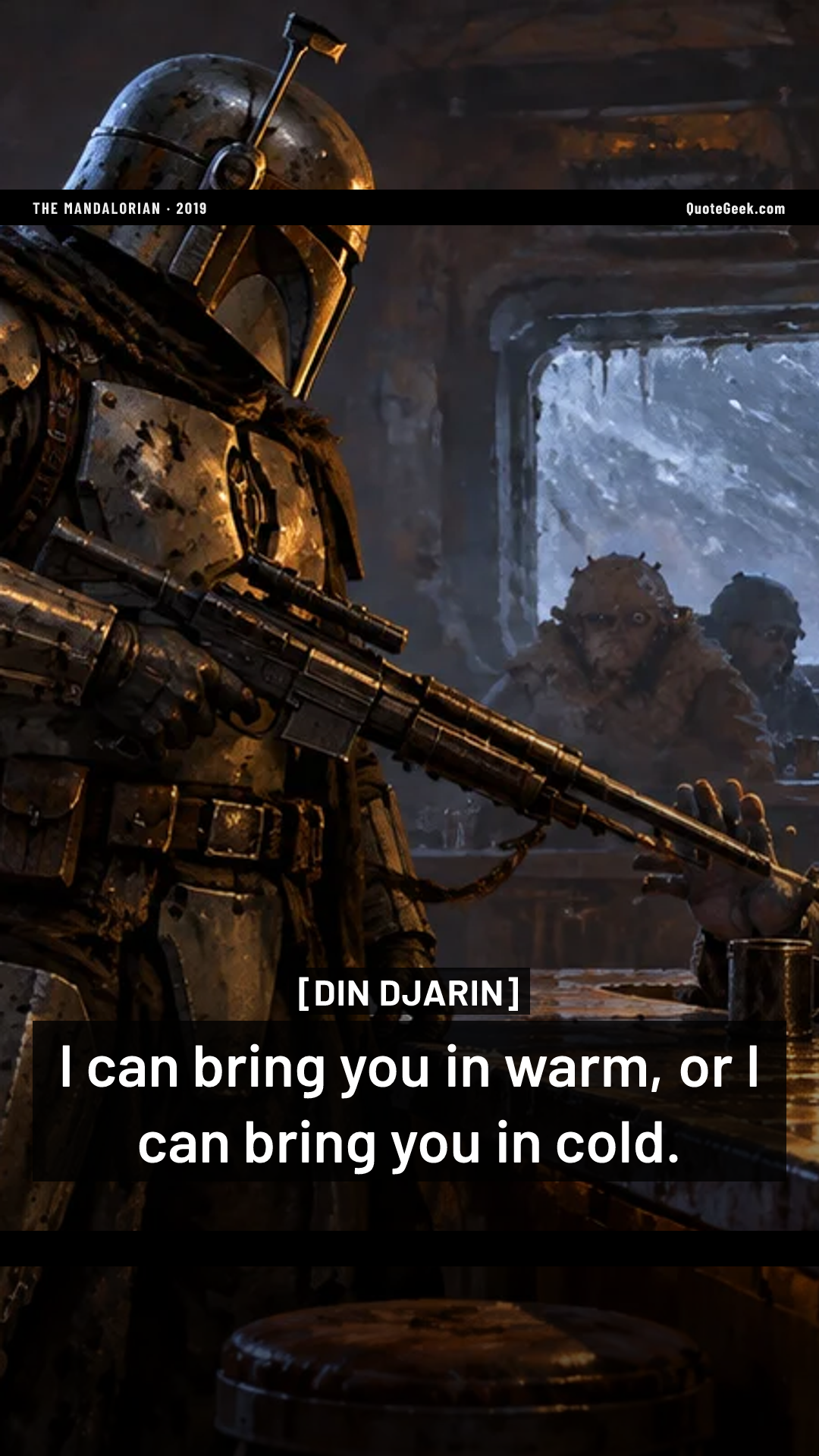 “I can bring you in warm, or I can bring you in cold.” — Din Djarin · The Mandalorian. Illustrated QuoteGeek card.