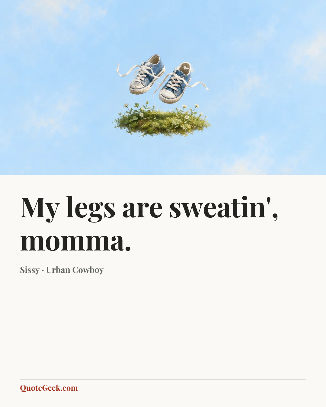 “My legs are sweatin', momma.” — Sissy · Urban Cowboy. Illustrated QuoteGeek card.