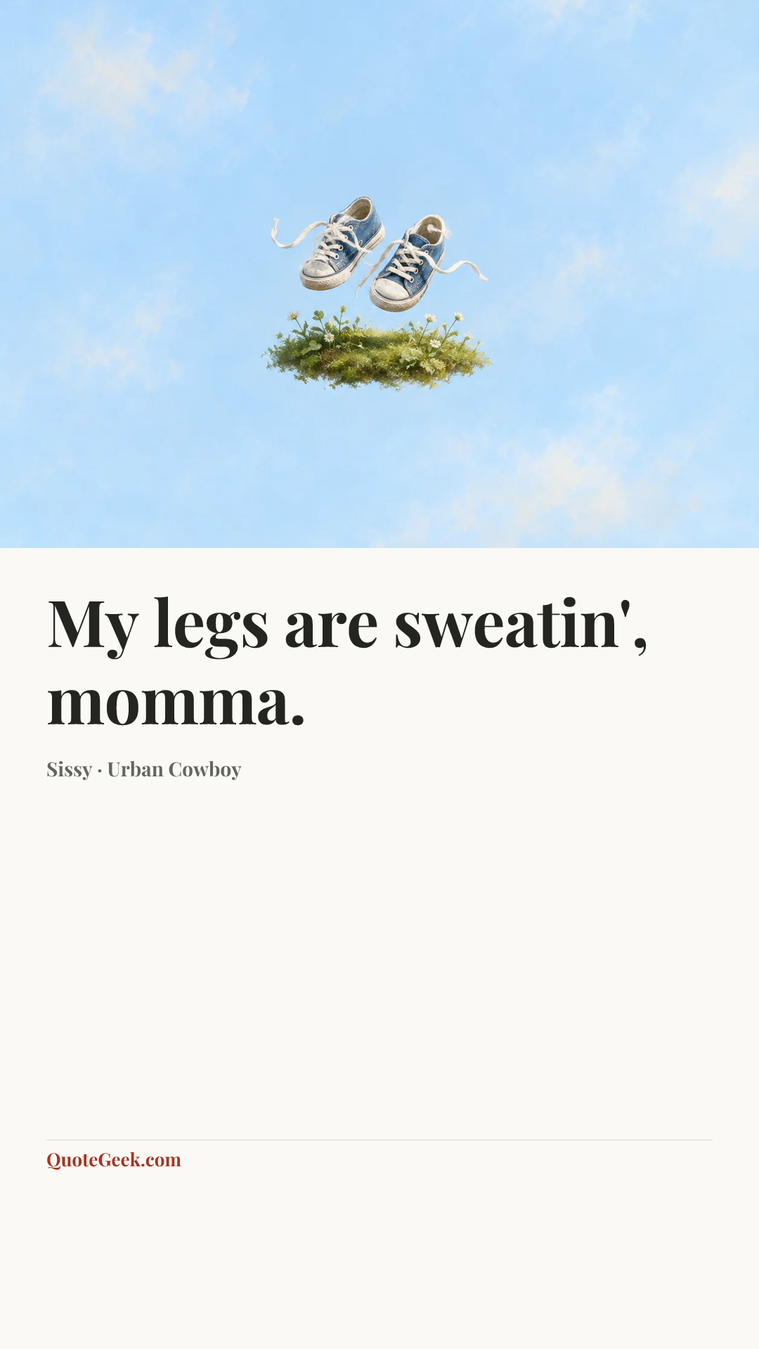 “My legs are sweatin', momma.” — Sissy · Urban Cowboy. Illustrated QuoteGeek card.