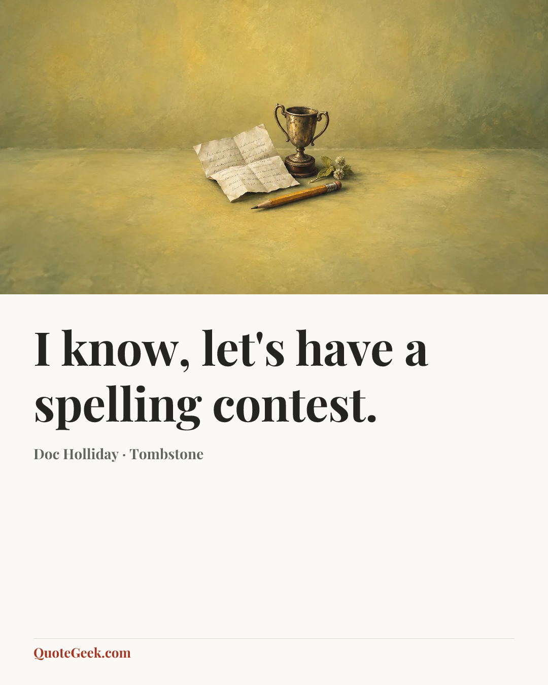 “I know, let's have a spelling contest.” — Doc Holliday · Tombstone. Illustrated QuoteGeek card.