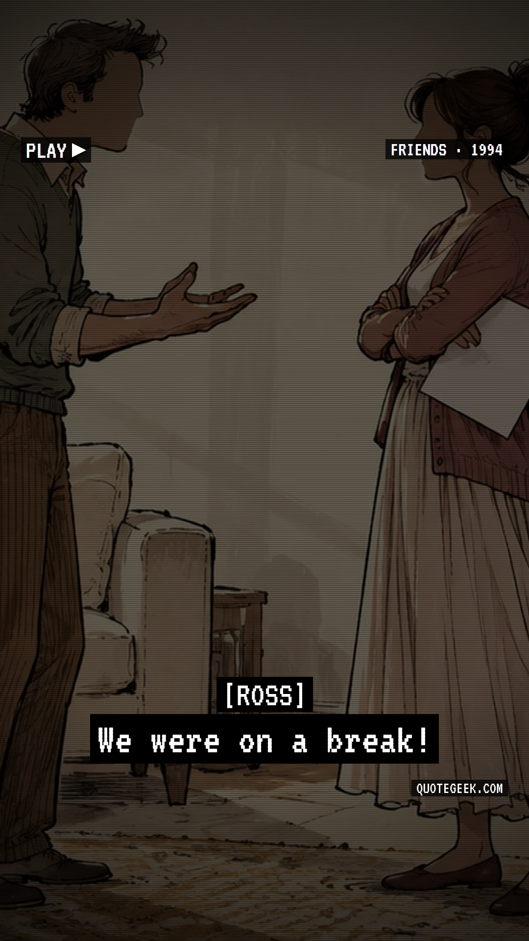 “We were on a break!” — Ross · Friends. Illustrated QuoteGeek card.