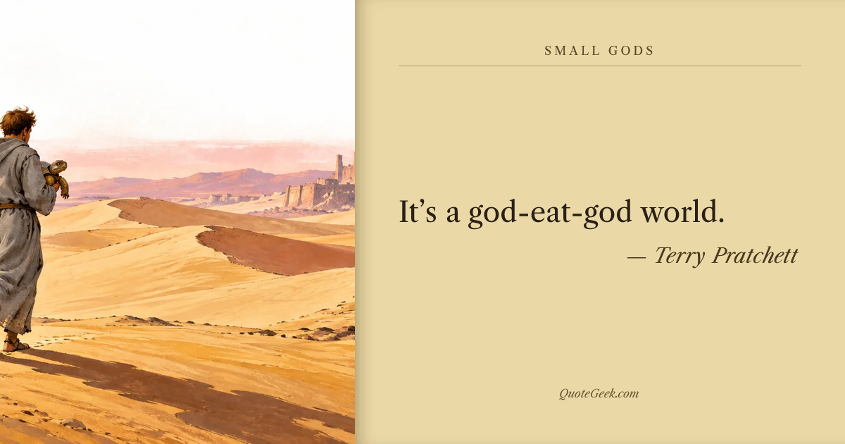 “It’s a god-eat-god world.” — Terry Pratchett · Small Gods. Illustrated QuoteGeek card.