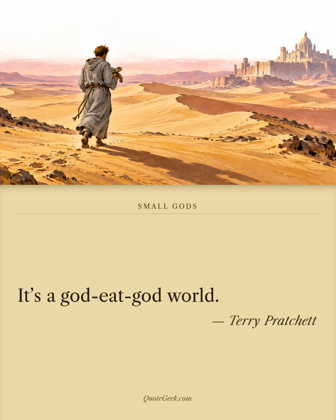 “It’s a god-eat-god world.” — Terry Pratchett · Small Gods. Illustrated QuoteGeek card.