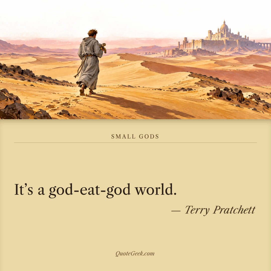 “It’s a god-eat-god world.” — Terry Pratchett · Small Gods. Illustrated QuoteGeek card.