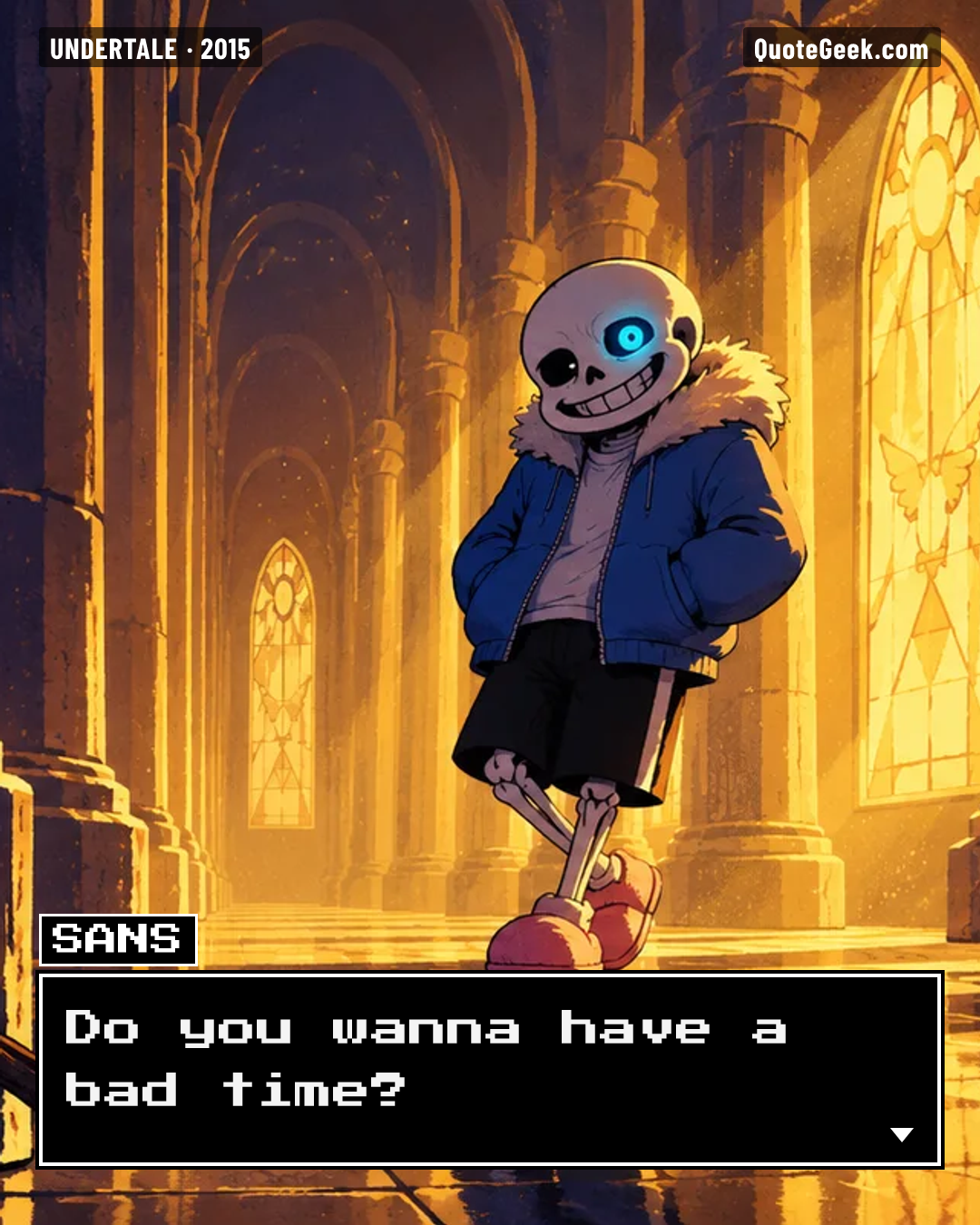 “Do you wanna have a bad time?” — Sans · Undertale. Illustrated QuoteGeek card.