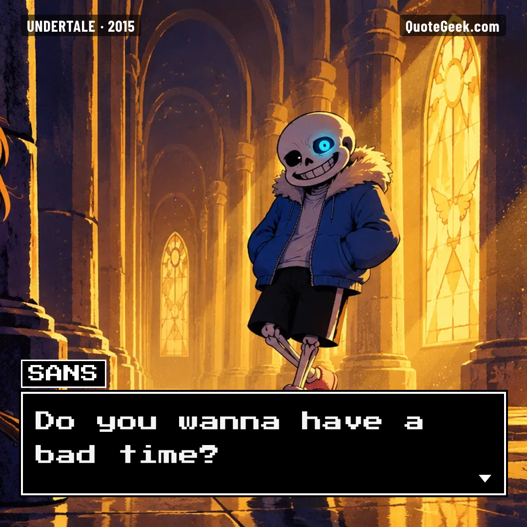 “Do you wanna have a bad time?” — Sans · Undertale. Illustrated QuoteGeek card.