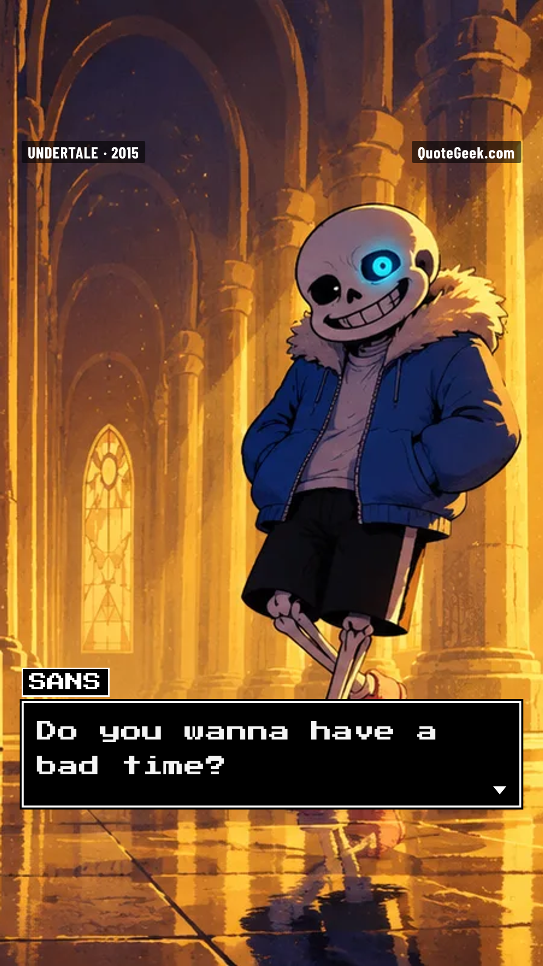 “Do you wanna have a bad time?” — Sans · Undertale. Illustrated QuoteGeek card.