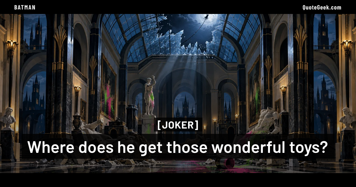 “Where does he get those wonderful toys?” — Joker · Batman. Illustrated QuoteGeek card.