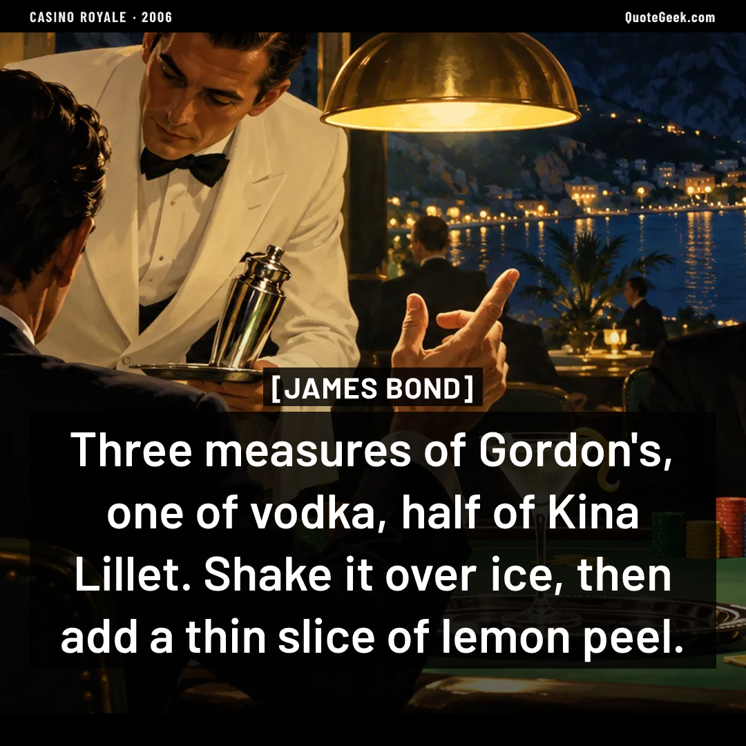 “Three measures of Gordon's, one of vodka, half of Kina Lillet. Shake it over ice, then add a thin slice of lemon peel.” — James Bond · Casino Royale. Illustrated QuoteGeek card.