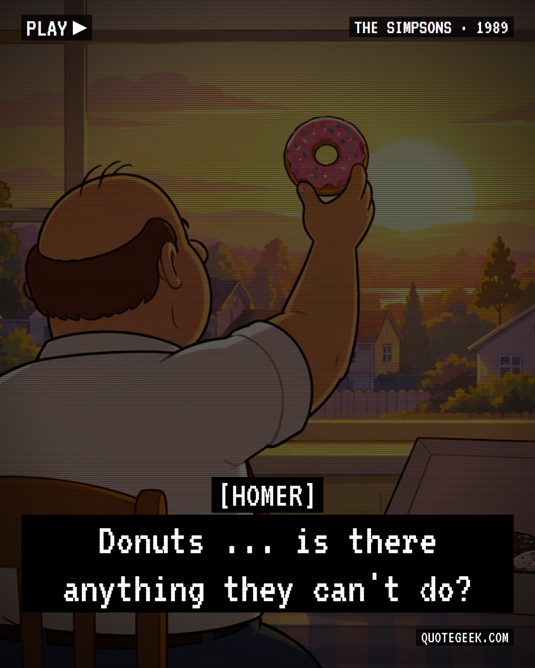 “Donuts ... is there anything they can't do?” — Homer · The Simpsons. Illustrated QuoteGeek card.