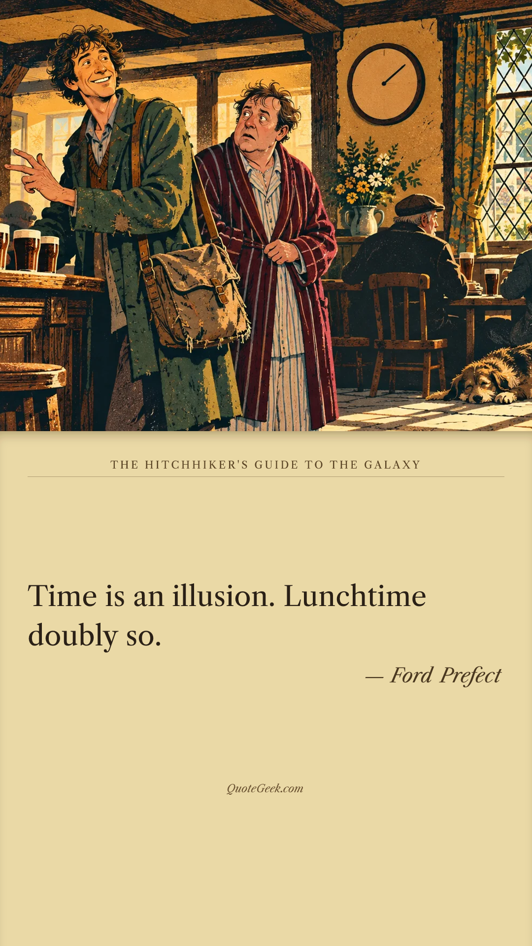 “Time is an illusion. Lunchtime doubly so.” — Ford Prefect · The Hitchhiker's Guide to the Galaxy. Illustrated QuoteGeek card.