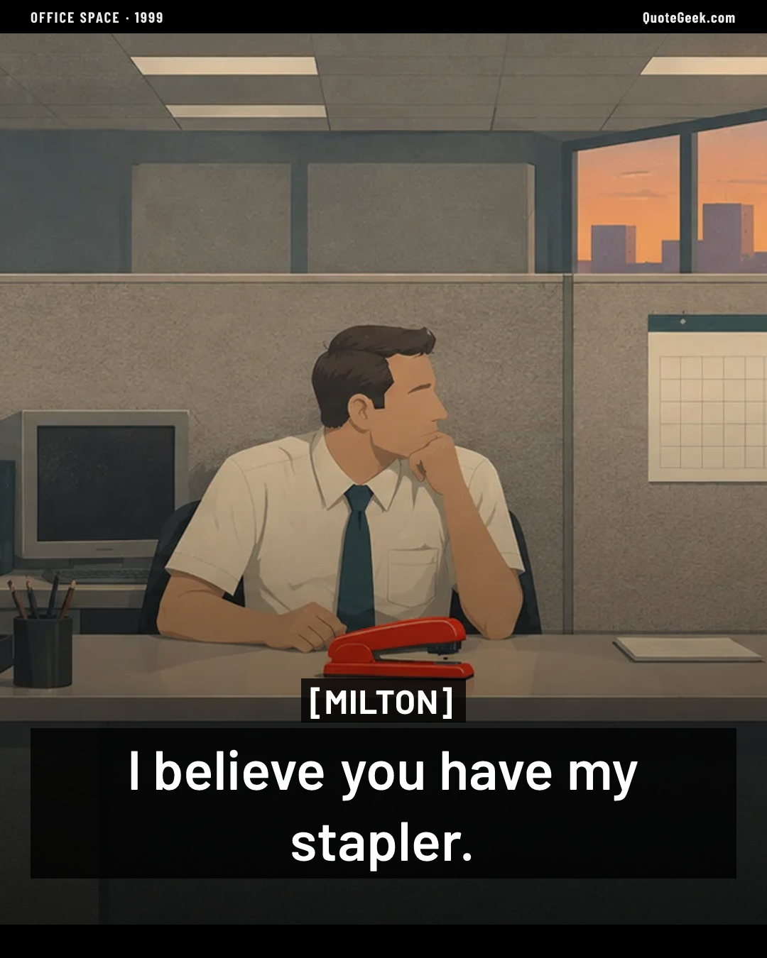 “I believe you have my stapler.” — Milton · Office Space. Illustrated QuoteGeek card.
