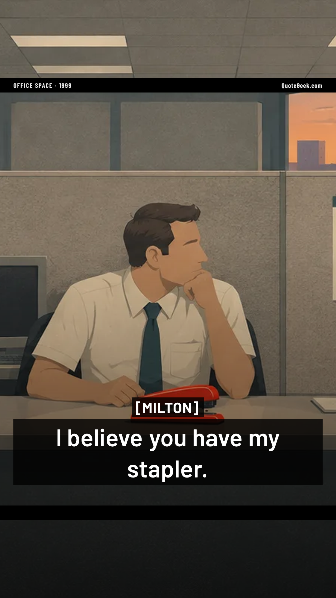 “I believe you have my stapler.” — Milton · Office Space. Illustrated QuoteGeek card.