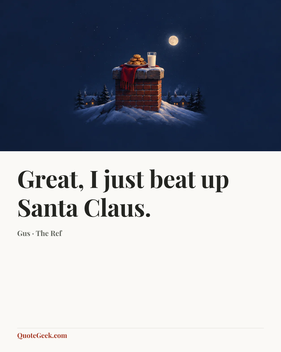 “Great, I just beat up Santa Claus.” — Gus · The Ref. Illustrated QuoteGeek card.