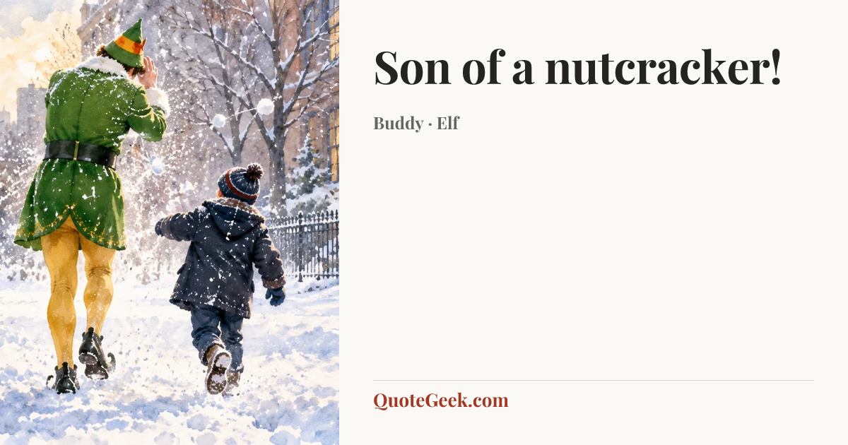 “Son of a nutcracker!” — Buddy · Elf. Illustrated QuoteGeek card.