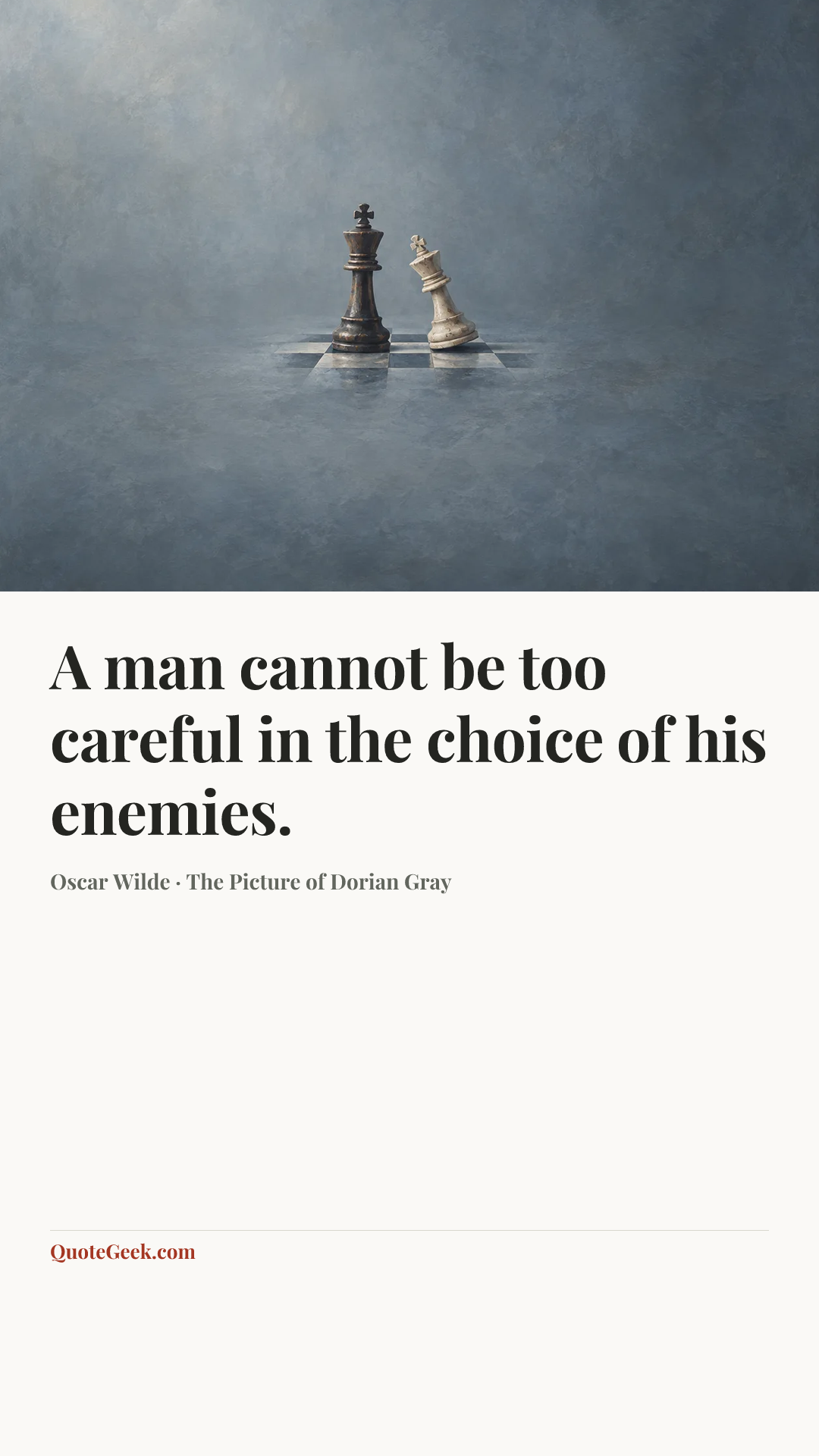 “A man cannot be too careful in the choice of his enemies.” — Oscar Wilde · The Picture of Dorian Gray. Illustrated QuoteGeek card.
