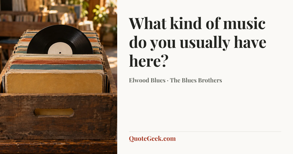 “What kind of music do you usually have here?” — Elwood Blues · The Blues Brothers. Illustrated QuoteGeek card.