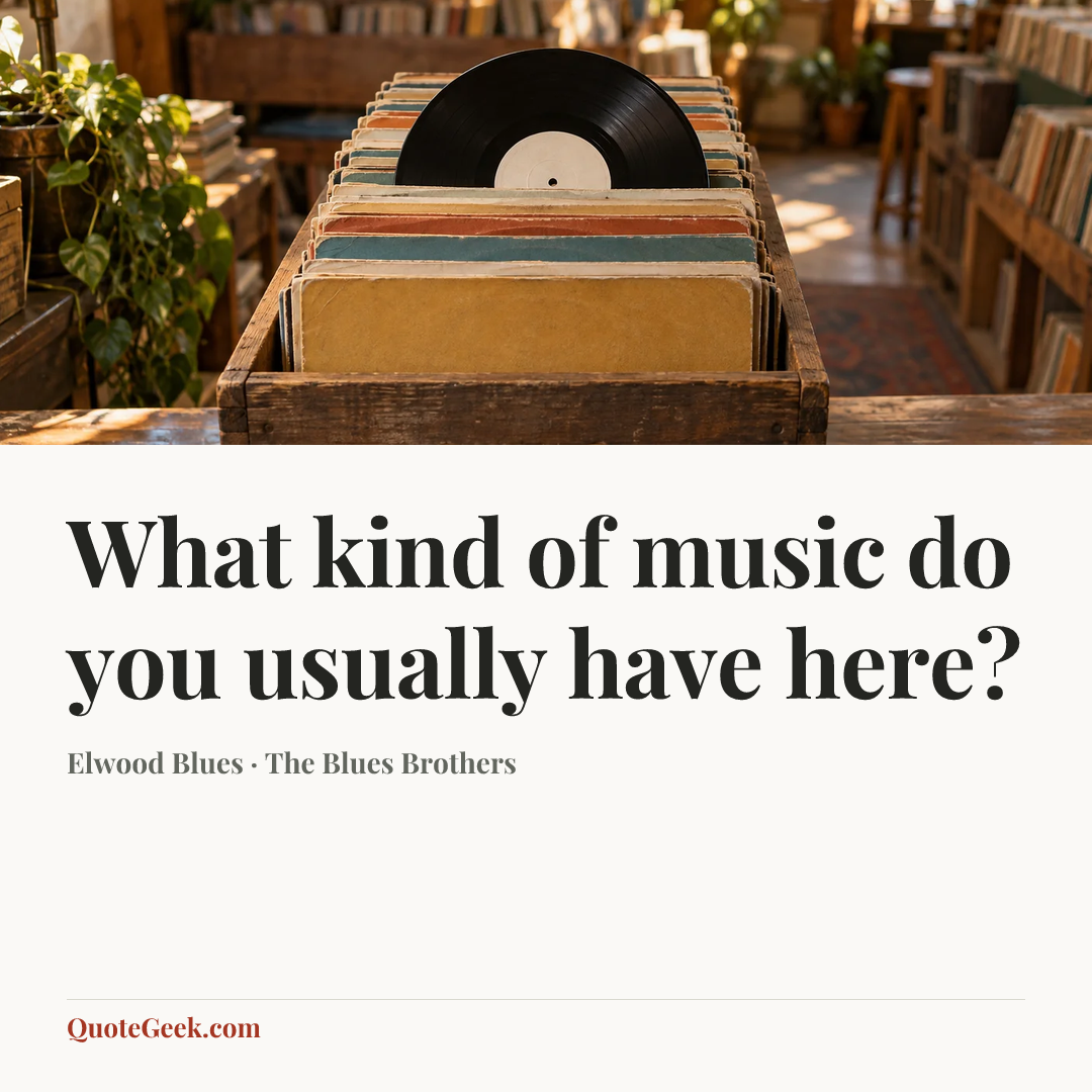 “What kind of music do you usually have here?” — Elwood Blues · The Blues Brothers. Illustrated QuoteGeek card.
