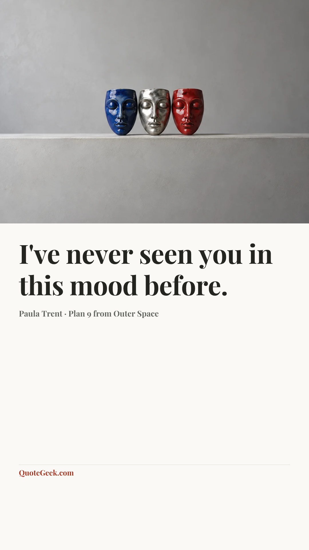 “I've never seen you in this mood before.” — Paula Trent · Plan 9 from Outer Space. Illustrated QuoteGeek card.