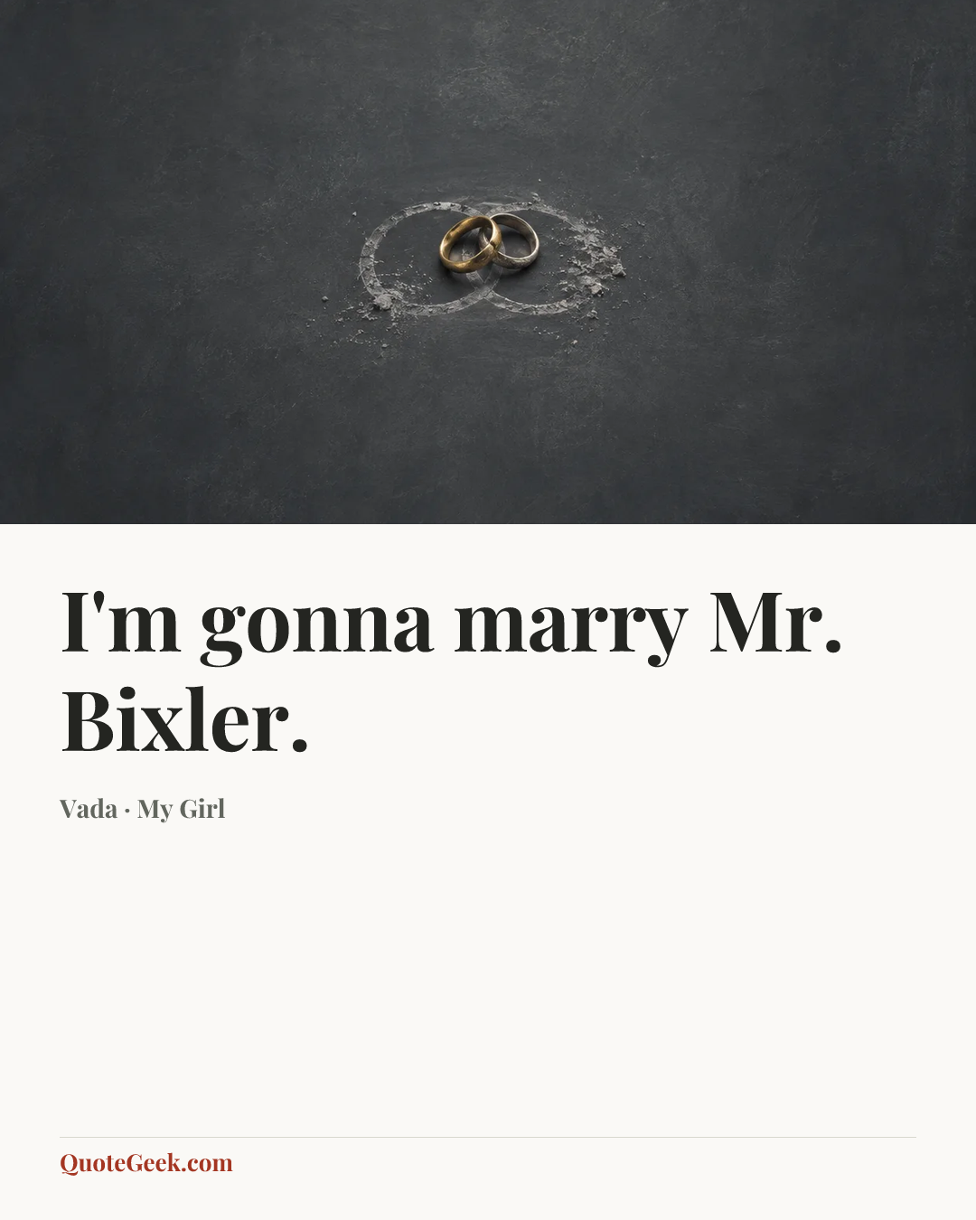 “I'm gonna marry Mr. Bixler.” — Vada · My Girl. Illustrated QuoteGeek card.