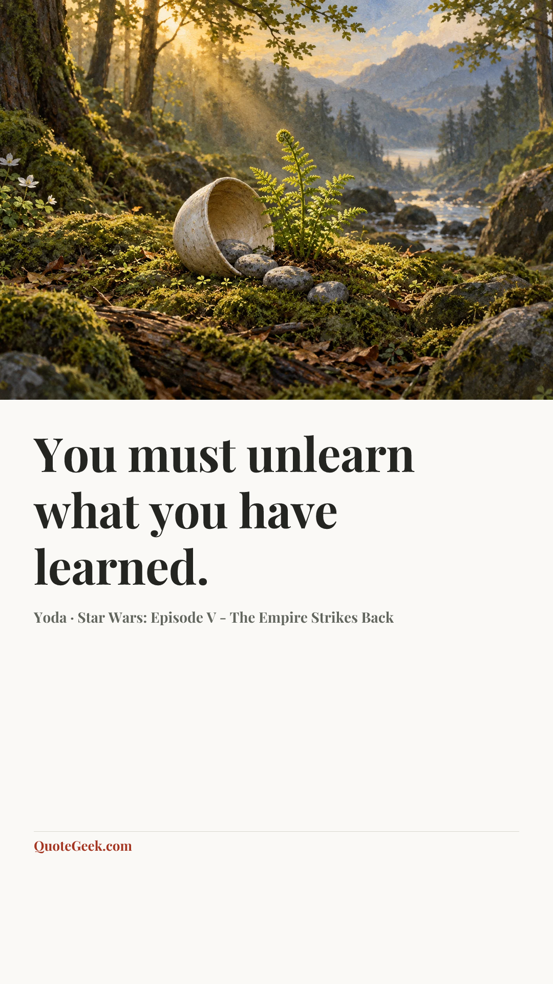 “You must unlearn what you have learned.” — Yoda · Star Wars: Episode V - The Empire Strikes Back. Illustrated QuoteGeek card.