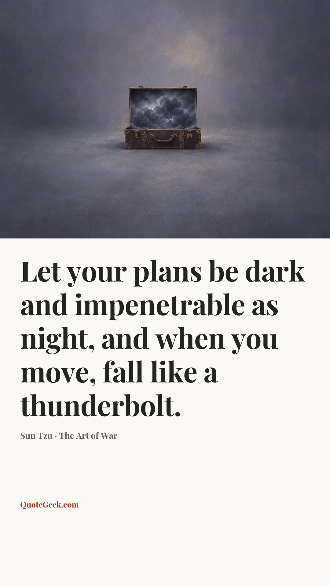 “Let your plans be dark and impenetrable as night, and when you move, fall like a thunderbolt.” — Sun Tzu · The Art of War. Illustrated QuoteGeek card.