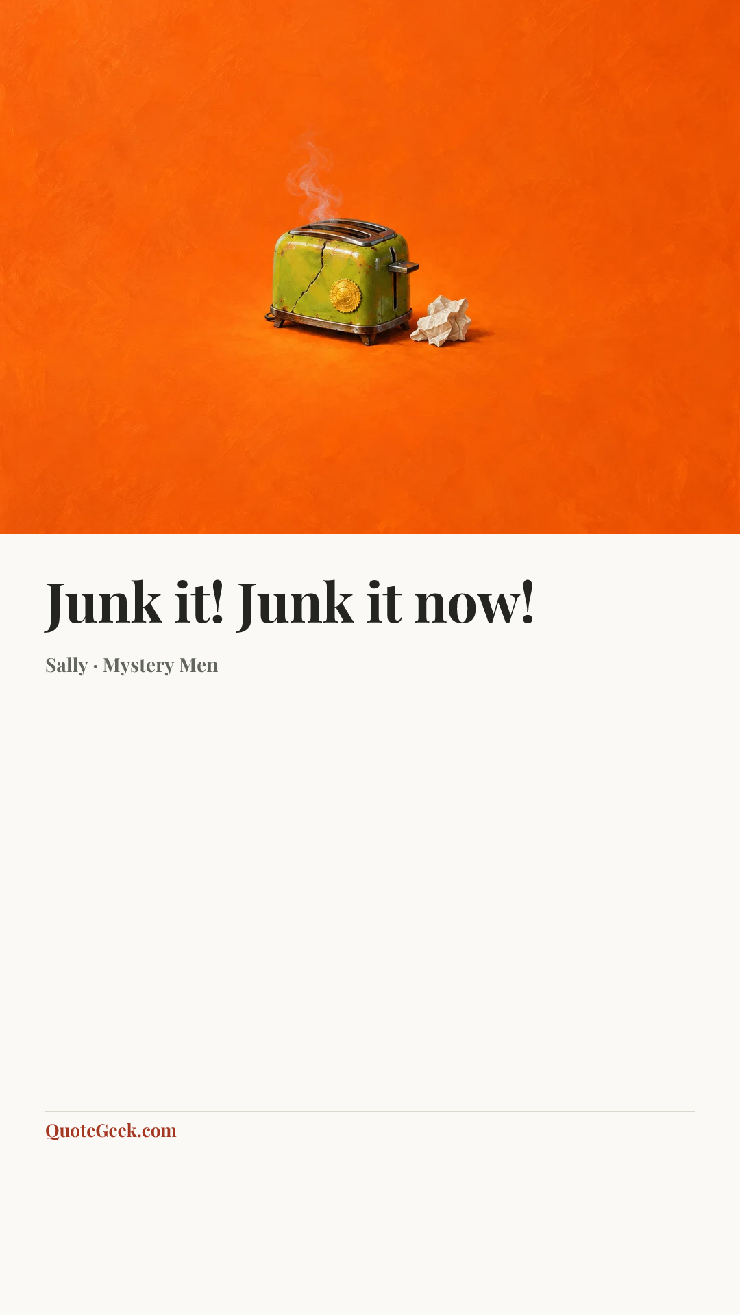“Junk it! Junk it now!” — Sally · Mystery Men. Illustrated QuoteGeek card.