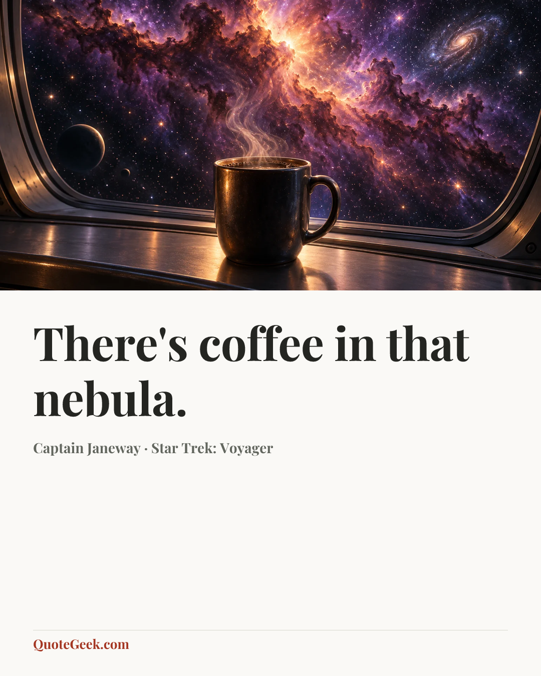 “There's coffee in that nebula.” — Captain Janeway · Star Trek: Voyager. Illustrated QuoteGeek card.