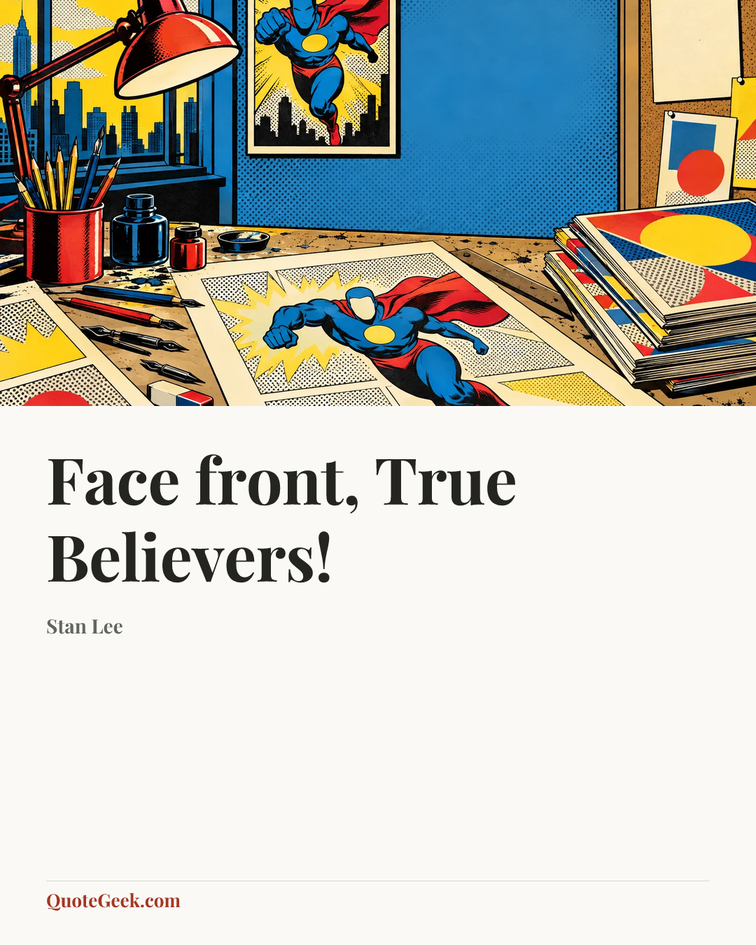 “Face front, True Believers!” — Stan Lee. Illustrated QuoteGeek card.