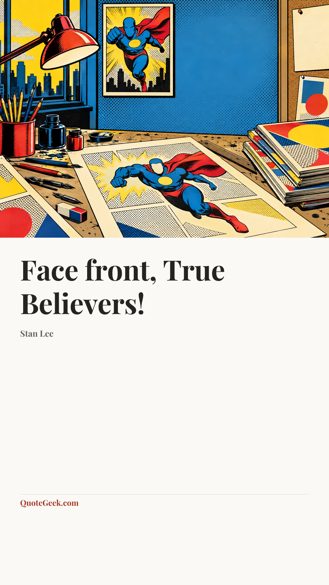 “Face front, True Believers!” — Stan Lee. Illustrated QuoteGeek card.