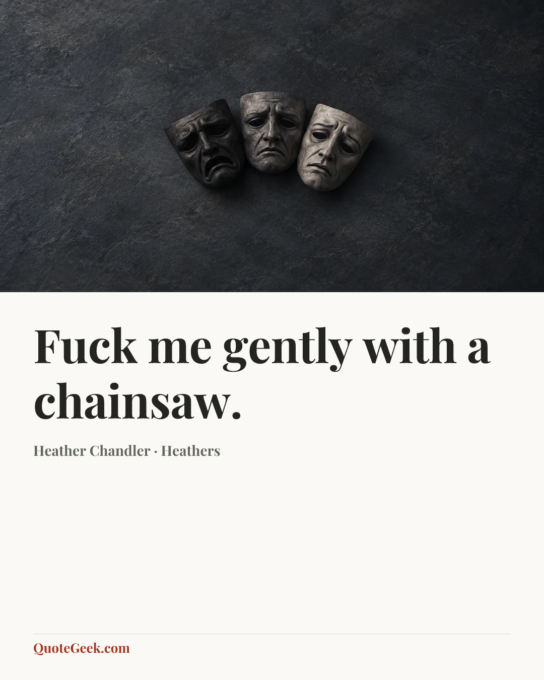 “Fuck me gently with a chainsaw.” — Heather Chandler · Heathers. Illustrated QuoteGeek card.