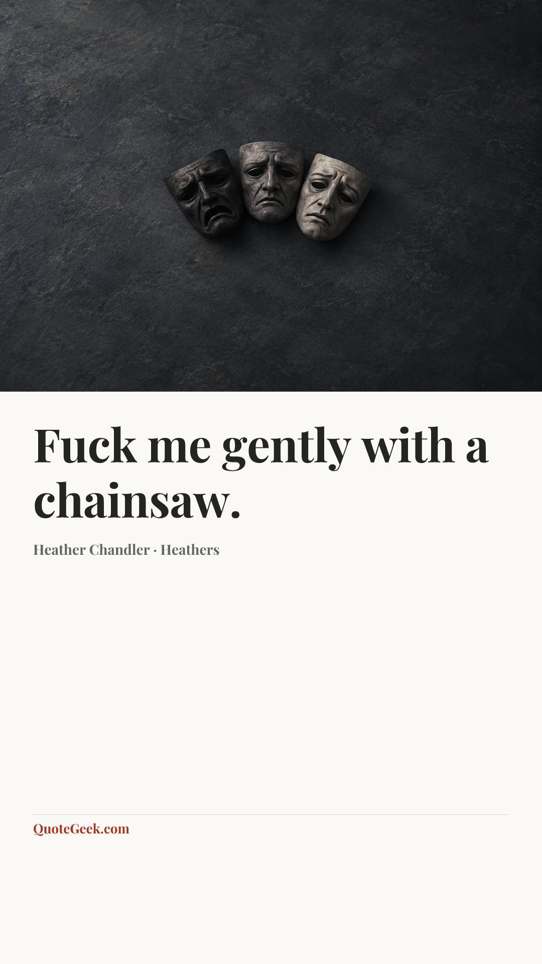 “Fuck me gently with a chainsaw.” — Heather Chandler · Heathers. Illustrated QuoteGeek card.