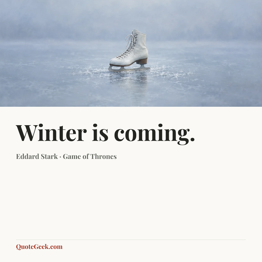 “Winter is coming.” — Eddard Stark · Game of Thrones. Illustrated QuoteGeek card.