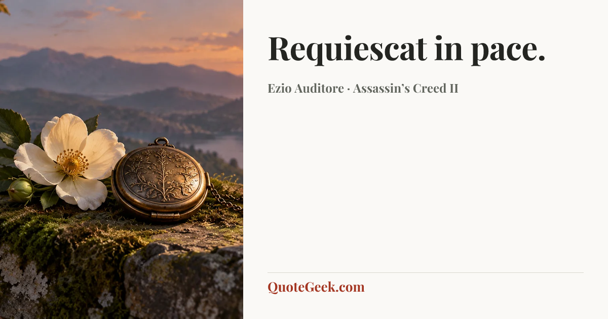 “Requiescat in pace.” — Ezio Auditore · Assassin’s Creed II. Illustrated QuoteGeek card.