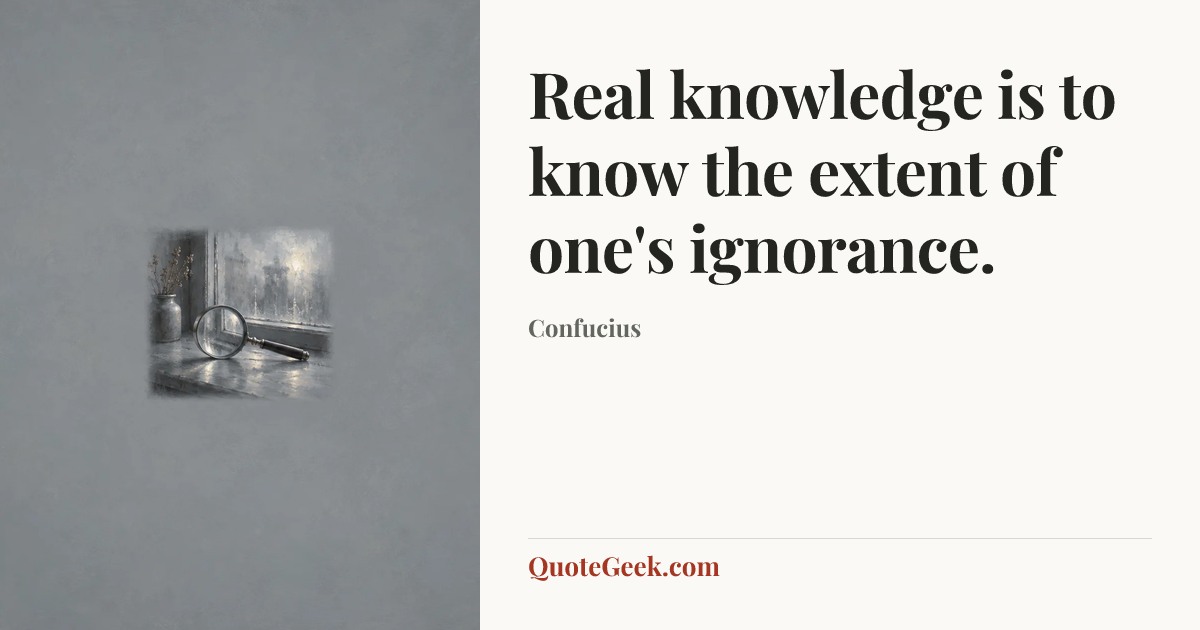 “Real knowledge is to know the extent of one's ignorance.” — Confucius. Illustrated QuoteGeek card.