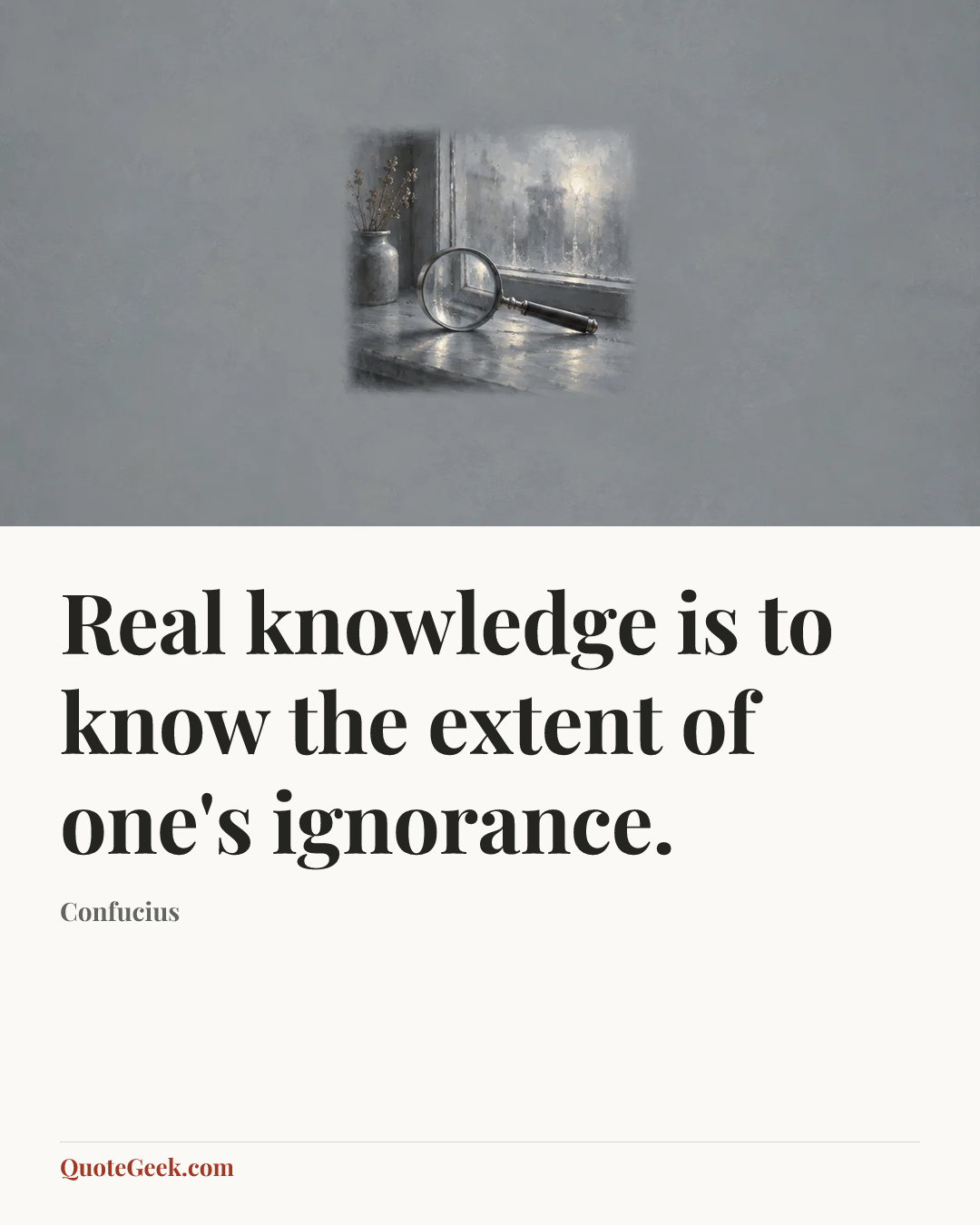 “Real knowledge is to know the extent of one's ignorance.” — Confucius. Illustrated QuoteGeek card.